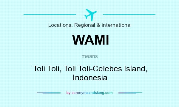 What does WAMI mean? It stands for Toli Toli, Toli Toli-Celebes Island, Indonesia