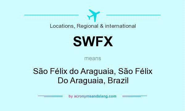 What does SWFX mean? It stands for São Félix do Araguaia, São Félix Do Araguaia, Brazil