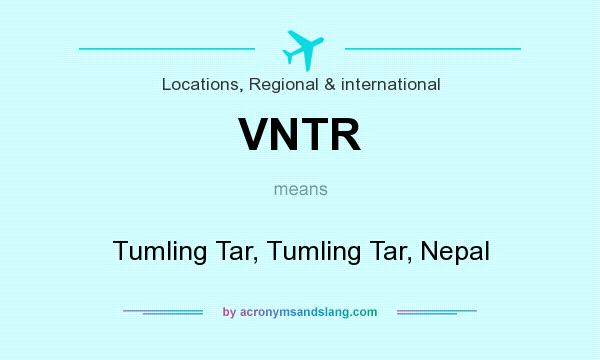 What does VNTR mean? It stands for Tumling Tar, Tumling Tar, Nepal