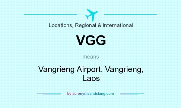 What does VGG mean? It stands for Vangrieng Airport, Vangrieng, Laos
