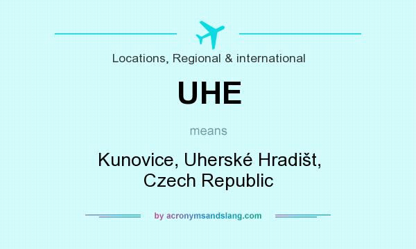 What does UHE mean? It stands for Kunovice, Uherské Hradišt, Czech Republic