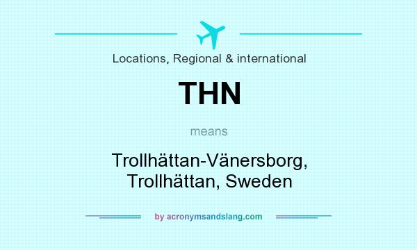 What does THN mean? It stands for Trollhättan-Vänersborg, Trollhättan, Sweden