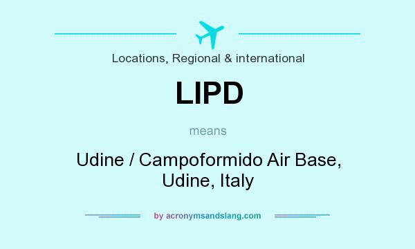 What does LIPD mean? It stands for Udine / Campoformido Air Base, Udine, Italy