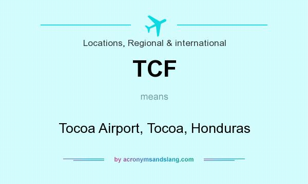 What does TCF mean? It stands for Tocoa Airport, Tocoa, Honduras