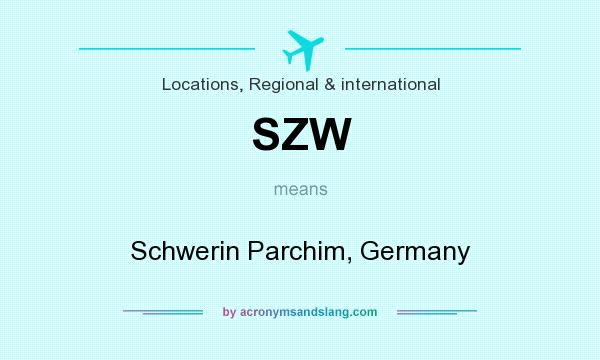 What does SZW mean? It stands for Schwerin Parchim, Germany
