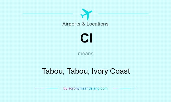 What does CI mean? It stands for Tabou, Tabou, Ivory Coast