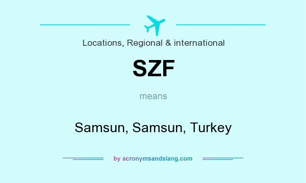 What does SZF mean? It stands for Samsun, Samsun, Turkey
