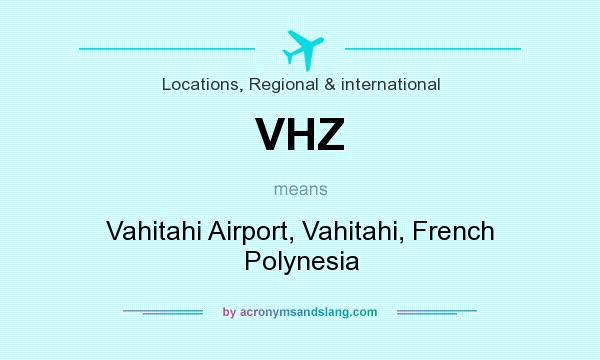 What does VHZ mean? It stands for Vahitahi Airport, Vahitahi, French Polynesia