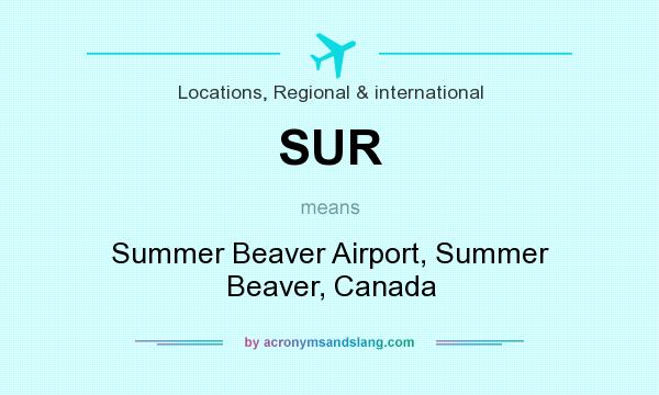 What does SUR mean? It stands for Summer Beaver Airport, Summer Beaver, Canada