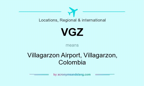 What does VGZ mean? It stands for Villagarzon Airport, Villagarzon, Colombia