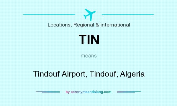 What does TIN mean? It stands for Tindouf Airport, Tindouf, Algeria