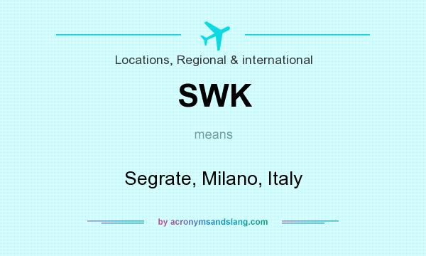 What does SWK mean? It stands for Segrate, Milano, Italy