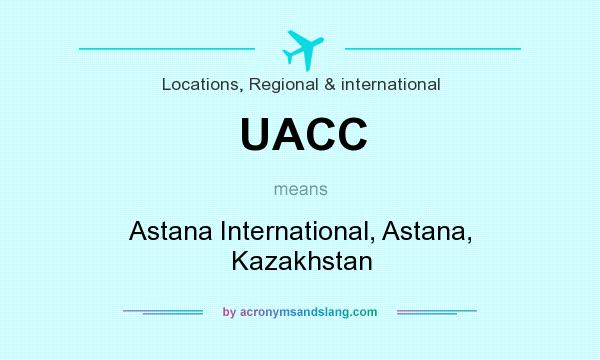 What does UACC mean? It stands for Astana International, Astana, Kazakhstan