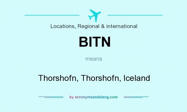 What does BITN mean? It stands for Thorshofn, Thorshofn, Iceland