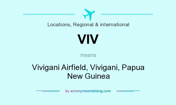 What does VIV mean? It stands for Vivigani Airfield, Vivigani, Papua New Guinea