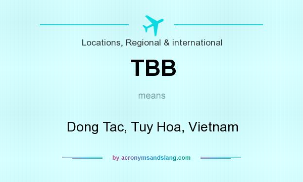 What does TBB mean? It stands for Dong Tac, Tuy Hoa, Vietnam