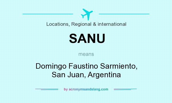 What does SANU mean? It stands for Domingo Faustino Sarmiento, San Juan, Argentina