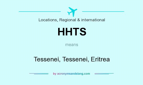 What does HHTS mean? It stands for Tessenei, Tessenei, Eritrea