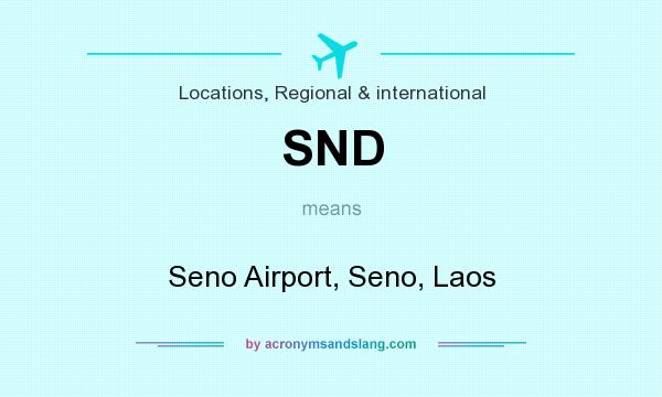 What does SND mean? It stands for Seno Airport, Seno, Laos