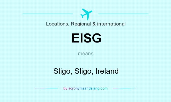 What does EISG mean? It stands for Sligo, Sligo, Ireland