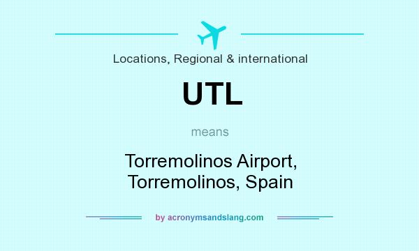 What does UTL mean? It stands for Torremolinos Airport, Torremolinos, Spain