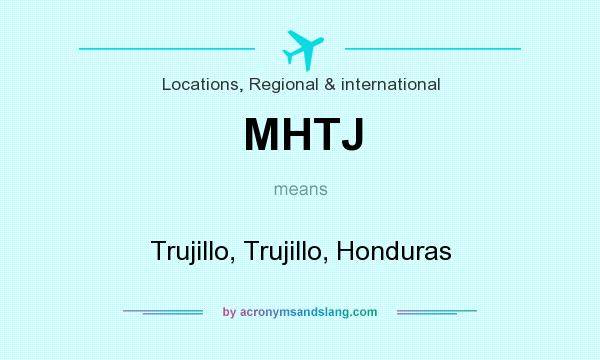 What does MHTJ mean? It stands for Trujillo, Trujillo, Honduras