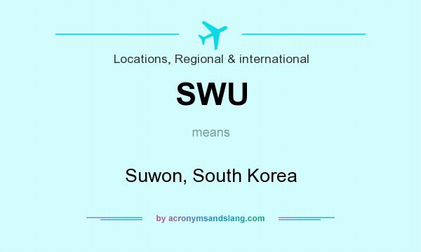 What does SWU mean? It stands for Suwon, South Korea