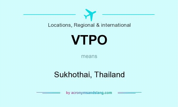 What does VTPO mean? It stands for Sukhothai, Thailand