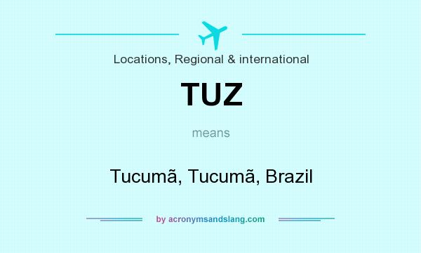What does TUZ mean? It stands for Tucumã, Tucumã, Brazil