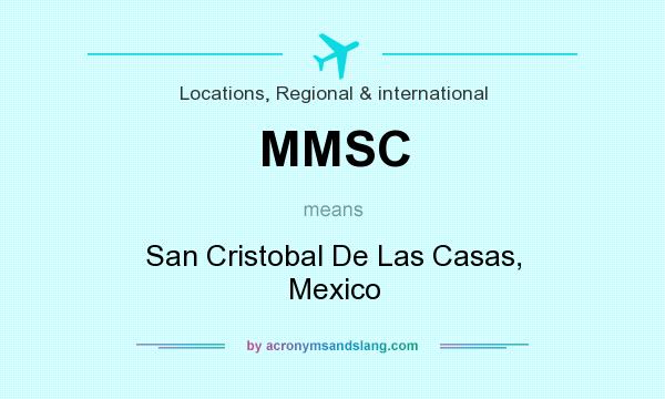 What does MMSC mean? It stands for San Cristobal De Las Casas, Mexico