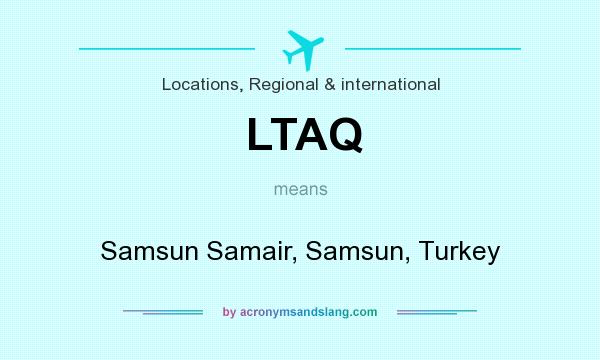 What does LTAQ mean? It stands for Samsun Samair, Samsun, Turkey