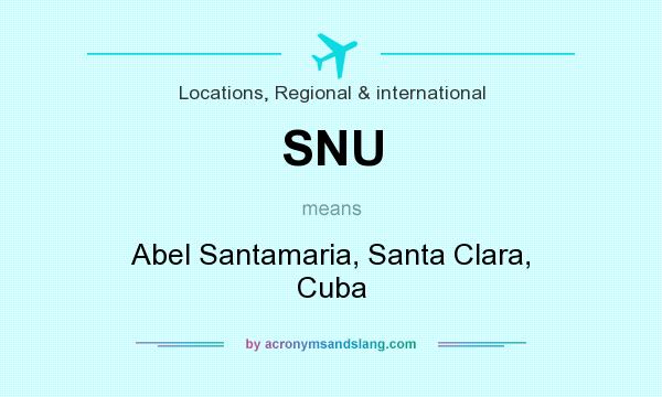 What does SNU mean? It stands for Abel Santamaria, Santa Clara, Cuba