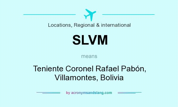 What does SLVM mean? It stands for Teniente Coronel Rafael Pabón, Villamontes, Bolivia