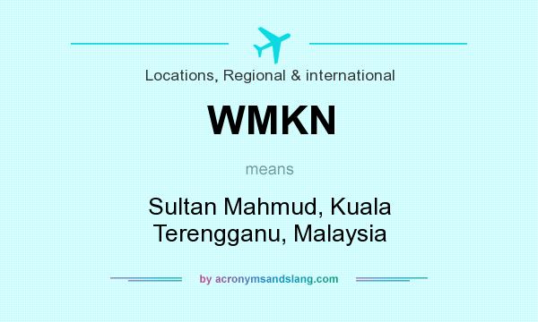 What does WMKN mean? It stands for Sultan Mahmud, Kuala Terengganu, Malaysia