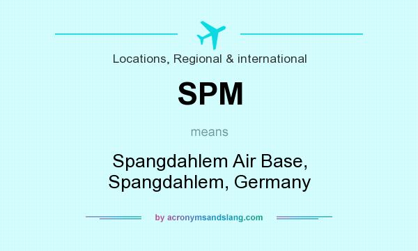 What does SPM mean? It stands for Spangdahlem Air Base, Spangdahlem, Germany