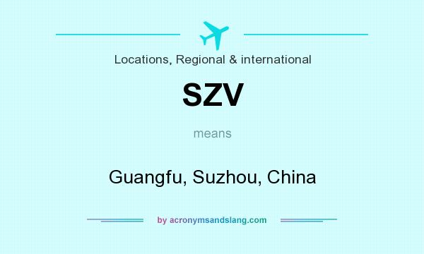 What does SZV mean? It stands for Guangfu, Suzhou, China