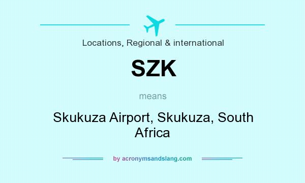 What does SZK mean? It stands for Skukuza Airport, Skukuza, South Africa