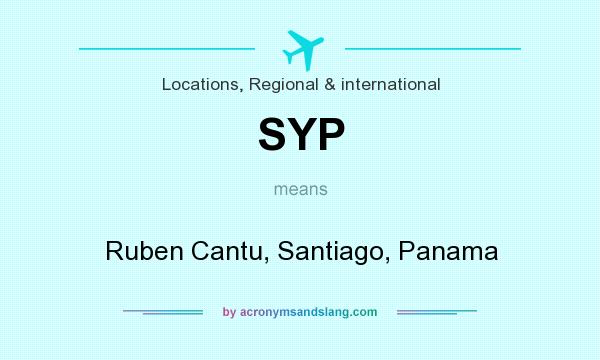 What does SYP mean? It stands for Ruben Cantu, Santiago, Panama