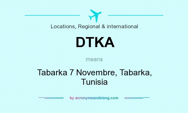 What does DTKA mean? It stands for Tabarka 7 Novembre, Tabarka, Tunisia