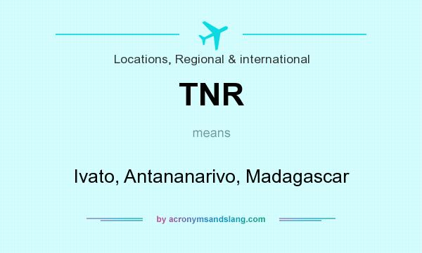 What does TNR mean? It stands for Ivato, Antananarivo, Madagascar