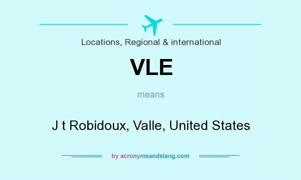 What does VLE mean? It stands for J t Robidoux, Valle, United States
