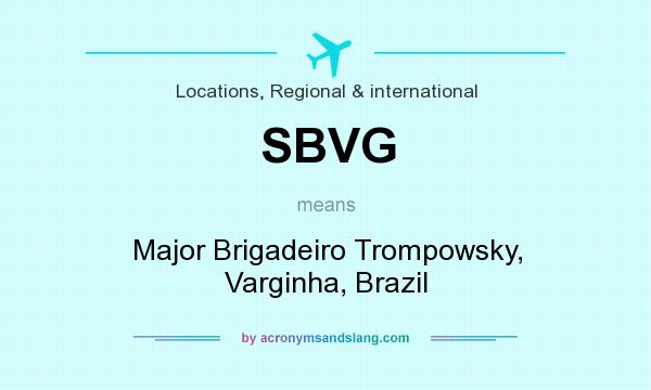 What does SBVG mean? It stands for Major Brigadeiro Trompowsky, Varginha, Brazil