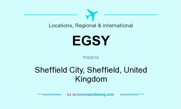 What does EGSY mean? It stands for Sheffield City, Sheffield, United Kingdom