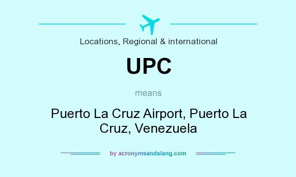 What does UPC mean? It stands for Puerto La Cruz Airport, Puerto La Cruz, Venezuela