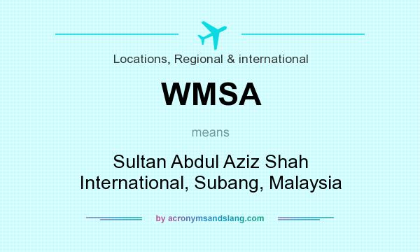 What does WMSA mean? It stands for Sultan Abdul Aziz Shah International, Subang, Malaysia