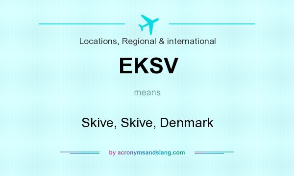 What does EKSV mean? It stands for Skive, Skive, Denmark