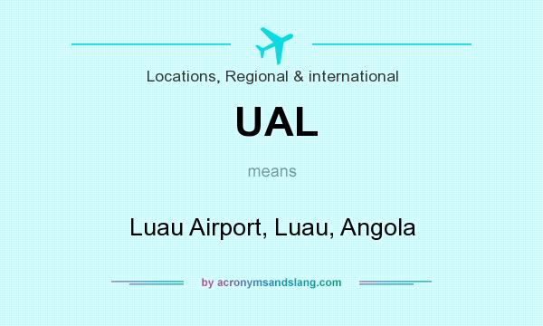 What does UAL mean? It stands for Luau Airport, Luau, Angola