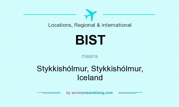 What does BIST mean? It stands for Stykkishólmur, Stykkishólmur, Iceland