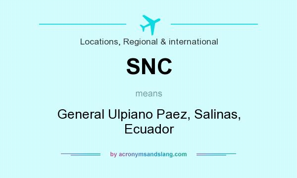 What does SNC mean? It stands for General Ulpiano Paez, Salinas, Ecuador