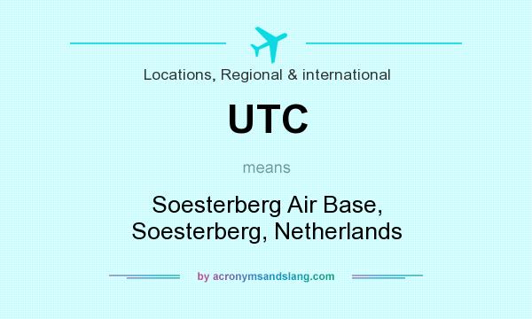 What does UTC mean? It stands for Soesterberg Air Base, Soesterberg, Netherlands